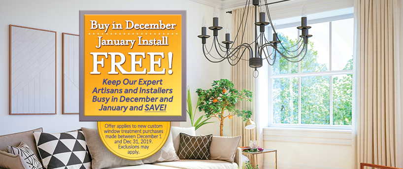 FREE Installation on All Custom Window Fashions When You Order in December for January Delivery
